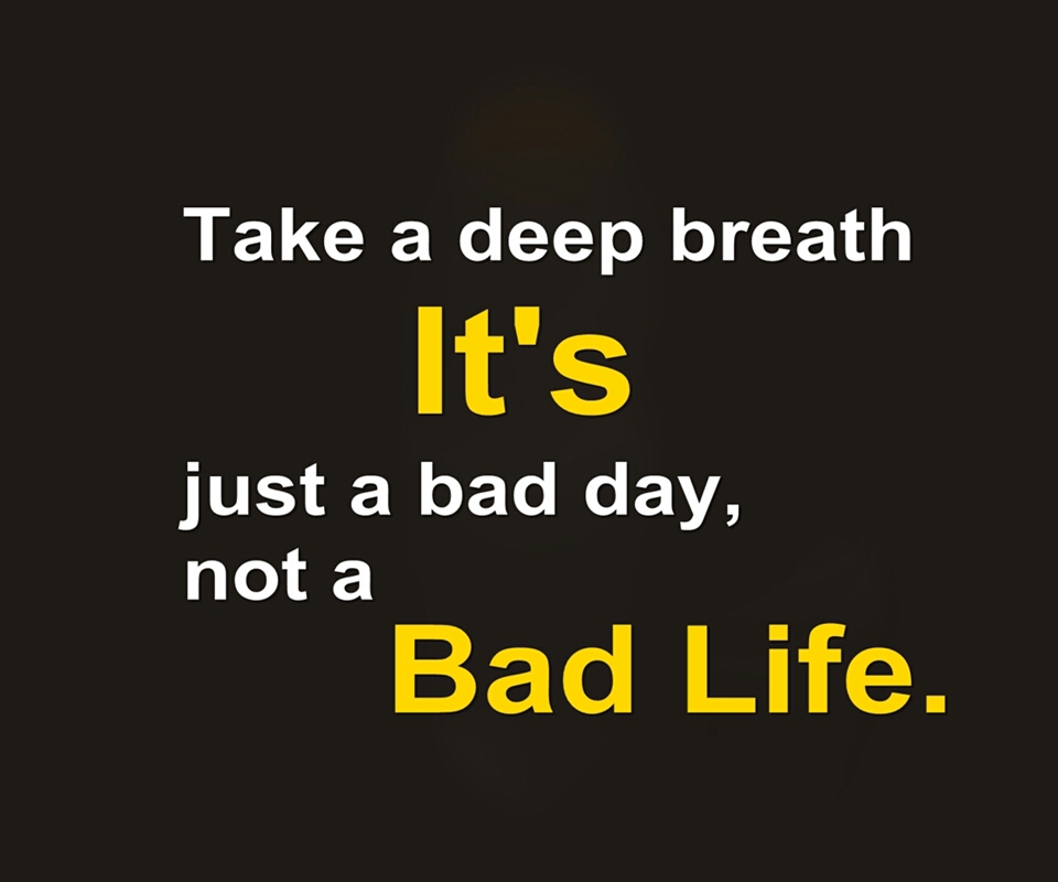 Deep take. Life is Bad. Картина Bad Day not a Bad Life. It is a Bad Day not a Bad Life. Панама it's a Bad Day not a Bad Life.